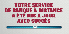 Votre service de banque à distance a été mis à jour avec succès